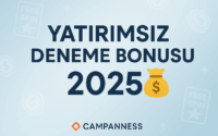 Yatırımsız deneme bonusu 2025 rehberi – çevrimsiz bonus fırsatları (Campanness)