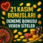21 Kasım Bonusları Onaylı - Deneme Bonusu Veren Siteler