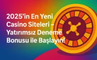 En Yeni Casino Siteleri – Yatırımsız Deneme Bonusu ile Başlayın!