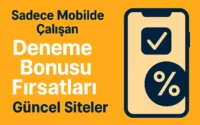 Sadece Mobilde Çalışan Deneme Bonusu Fırsatları - Güncel Siteler