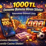 1000 TL Deneme Bonusu Veren Siteler – Yatırımsız Güncel Liste