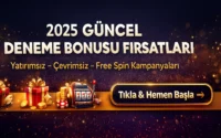 2025 Güncel Deneme Bonusu - Çevrimsiz ve Free Spin Kampanyaları