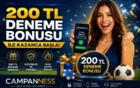 200 TL Deneme Bonusu ile Kazanca Başla | Campanness
